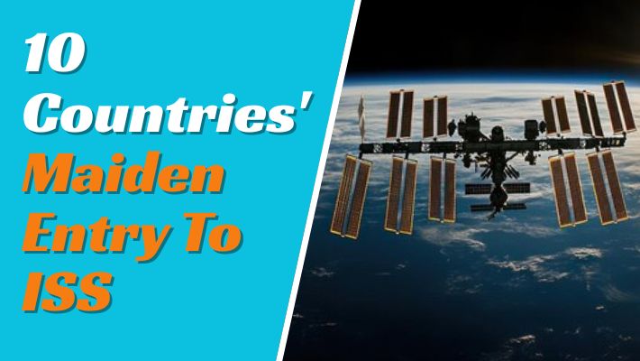 10 Countries' Maiden Entry To ISS