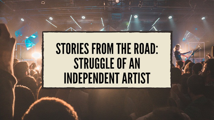 Stories From the Road: Struggle of An Independent Artist