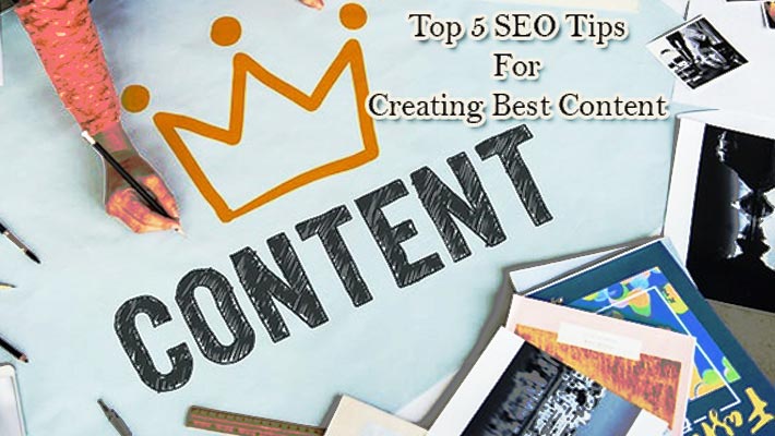 Top 5 SEO Tips For Creating Best Content