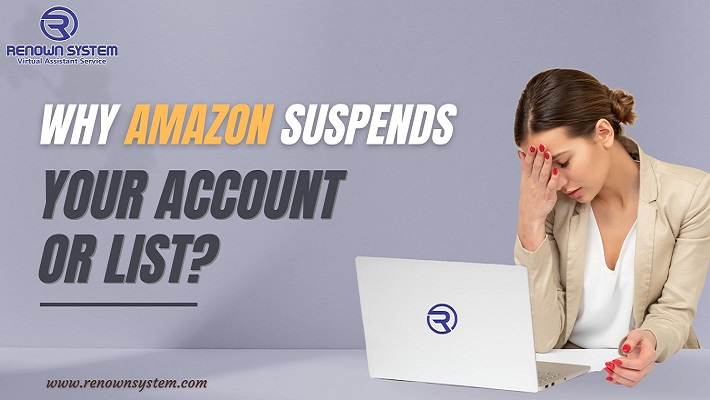 Why Amazon suspends your account or list?