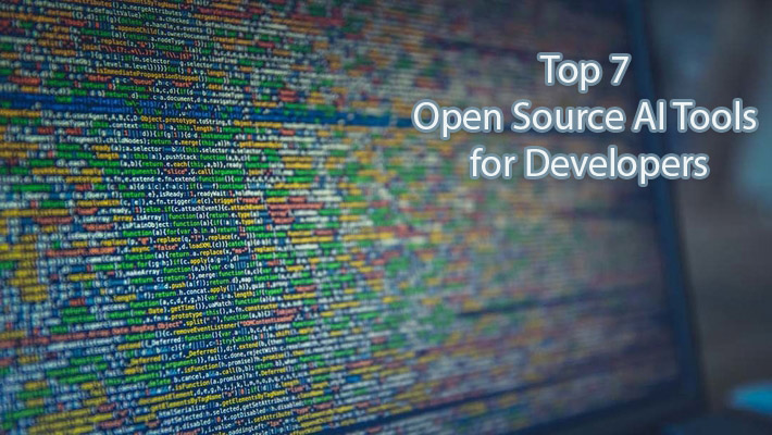 Top 7 Open Source AI Tools for Developers