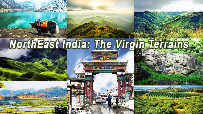 NorthEast India: The Virgin Terrains NorthEast India: The Virgin Terrains