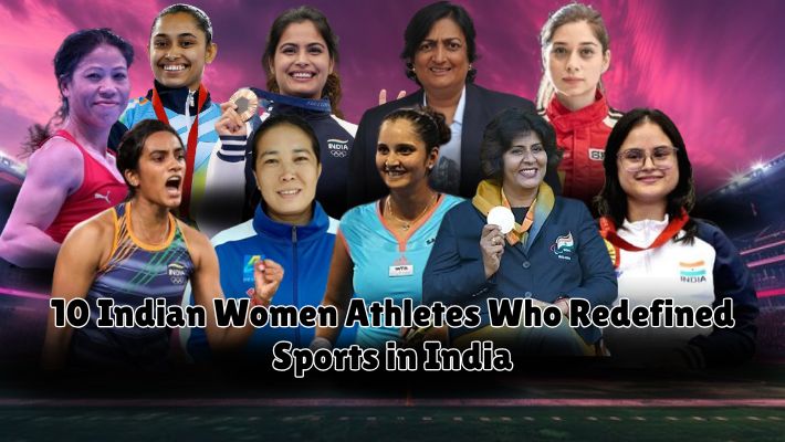 10 Indian Women Athletes Who Redefined Sports in India