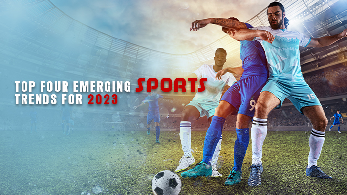 Top Four Emerging Sports Trends for 2023