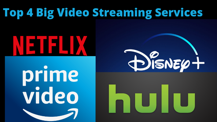 Top 4 Big Video Streaming Services